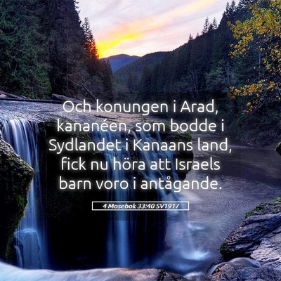 Picture 05 - 4 Mosebok 33:40 SV1917 - Och konungen i Arad, kananéen, som bodde i - Bible Verse Picture