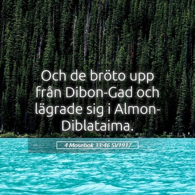 Picture 05 - 4 Mosebok 33:46 SV1917 - Och de bröto upp från Dibon-Gad och lägrade - Bible Verse Picture