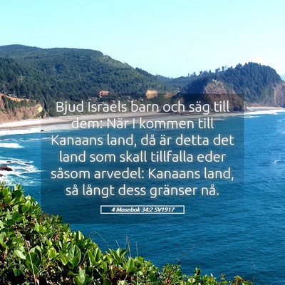 Picture 05 - 4 Mosebok 34:2 SV1917 - Bjud Israels barn och säg till dem: När I - Bible Verse Picture
