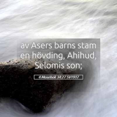 Picture 05 - 4 Mosebok 34:27 SV1917 - av Asers barns stam en hövding, Ahihud, Selomis - Bible Verse Picture