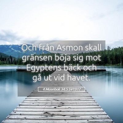 Picture 05 - 4 Mosebok 34:5 SV1917 - Och från Asmon skall gränsen böja sig mot - Bible Verse Picture