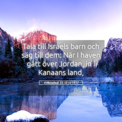 Picture 05 - 4 Mosebok 35:10 SV1917 - Tala till Israels barn och säg till dem: När I - Bible Verse Picture