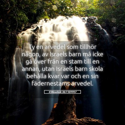 Picture 05 - 4 Mosebok 36:7 SV1917 - Ty en arvedel som tillhör någon, av Israels - Bible Verse Picture