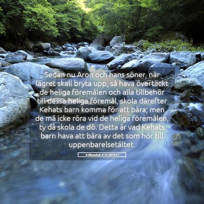 Picture 05 - 4 Mosebok 4:15 SV1917 - Sedan nu Aron och hans söner, när lägret skall - Bible Verse Picture