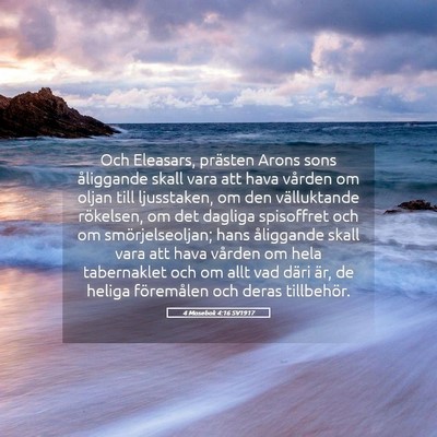 Picture 05 - 4 Mosebok 4:16 SV1917 - Och Eleasars, prästen Arons sons åliggande - Bible Verse Picture