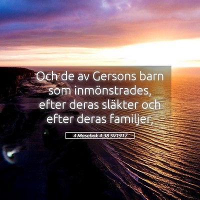 Picture 05 - 4 Mosebok 4:38 SV1917 - Och de av Gersons barn som inmönstrades, efter - Bible Verse Picture