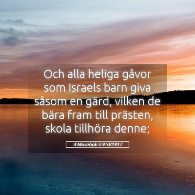 Picture 05 - 4 Mosebok 5:9 SV1917 - Och alla heliga gåvor som Israels barn giva - Bible Verse Picture