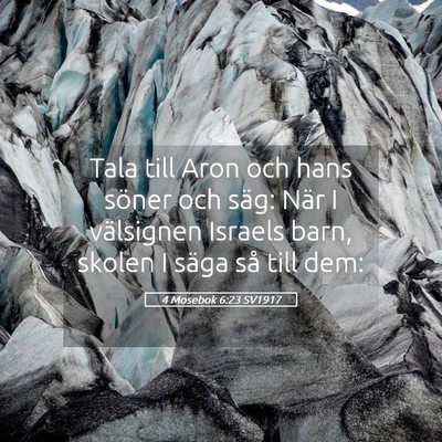 Picture 05 - 4 Mosebok 6:23 SV1917 - Tala till Aron och hans söner och säg: När I - Bible Verse Picture