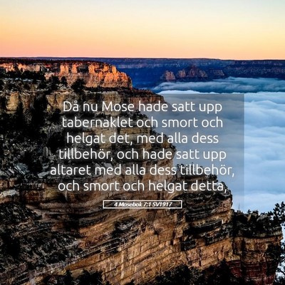 Picture 05 - 4 Mosebok 7:1 SV1917 - Då nu Mose hade satt upp tabernaklet och smort - Bible Verse Picture