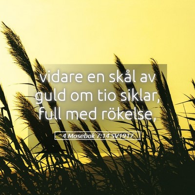 Picture 05 - 4 Mosebok 7:14 SV1917 - vidare en skål av guld om tio siklar, full med - Bible Verse Picture
