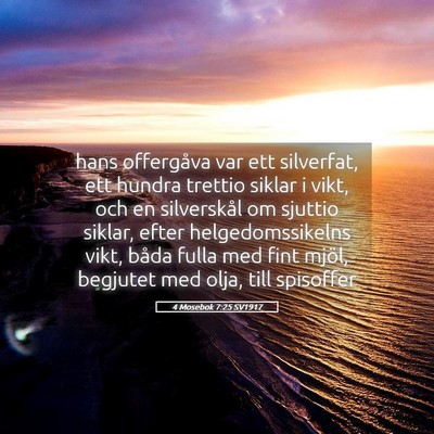 Picture 05 - 4 Mosebok 7:25 SV1917 - hans offergåva var ett silverfat, ett hundra - Bible Verse Picture