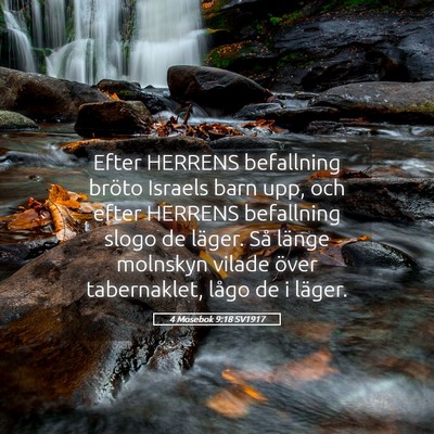 Picture 05 - 4 Mosebok 9:18 SV1917 - Efter HERRENS befallning bröto Israels barn upp, - Bible Verse Picture