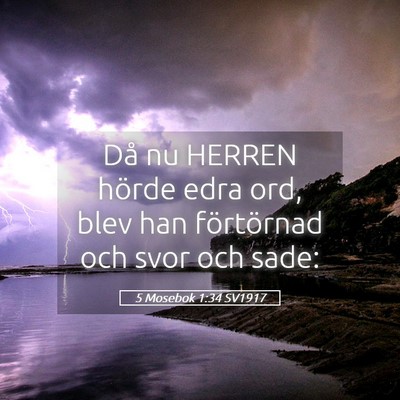 Picture 05 - 5 Mosebok 1:34 SV1917 - Då nu HERREN hörde edra ord, blev han - Bible Verse Picture
