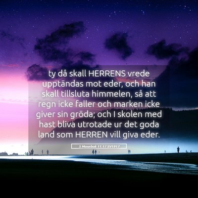 Picture 05 - 5 Mosebok 11:17 SV1917 - ty då skall HERRENS vrede upptändas mot eder, - Bible Verse Picture