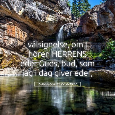 Picture 05 - 5 Mosebok 11:27 SV1917 - välsignelse, om I hören HERRENS eder Guds, bud, - Bible Verse Picture