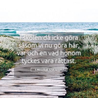 Picture 05 - 5 Mosebok 12:8 SV1917 - I skolen då icke göra såsom vi nu göra här, - Bible Verse Picture