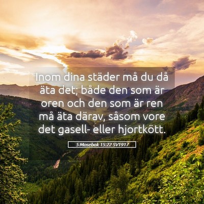 Picture 05 - 5 Mosebok 15:22 SV1917 - Inom dina städer må du då äta det; både den - Bible Verse Picture