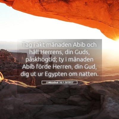 Picture 05 - 5 Mosebok 16:1 SV1917 - Tag i akt månaden Abib och håll Herrens, din - Bible Verse Picture
