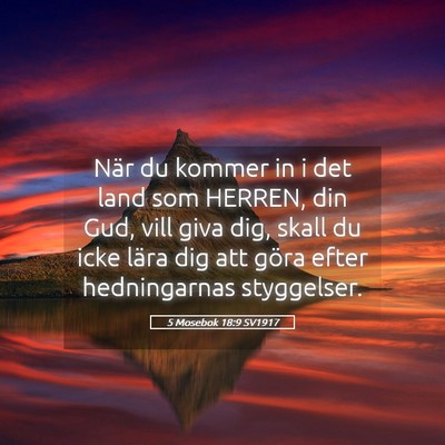 Picture 05 - 5 Mosebok 18:9 SV1917 - När du kommer in i det land som HERREN, din Gud, - Bible Verse Picture