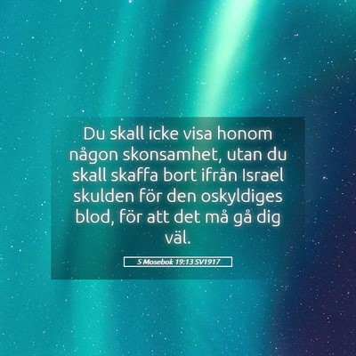 Picture 05 - 5 Mosebok 19:13 SV1917 - Du skall icke visa honom någon skonsamhet, utan - Bible Verse Picture