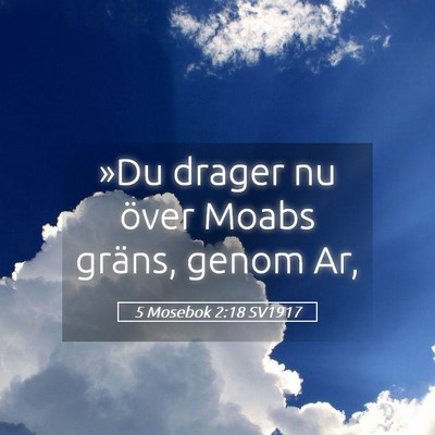 Picture 05 - 5 Mosebok 2:18 SV1917 - »Du drager nu över Moabs gräns, genom - Bible Verse Picture