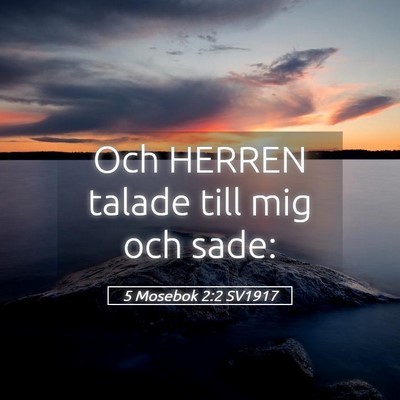 Picture 05 - 5 Mosebok 2:2 SV1917 - Och HERREN talade till mig och - Bible Verse Picture