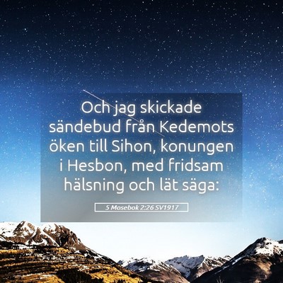 Picture 05 - 5 Mosebok 2:26 SV1917 - Och jag skickade sändebud från Kedemots öken - Bible Verse Picture