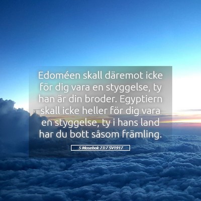 Picture 05 - 5 Mosebok 23:7 SV1917 - Edoméen skall däremot icke för dig vara en - Bible Verse Picture