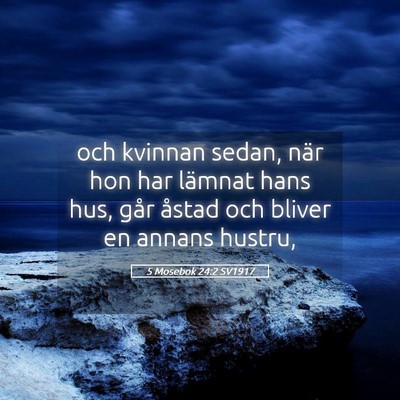 Picture 05 - 5 Mosebok 24:2 SV1917 - och kvinnan sedan, när hon har lämnat hans hus, - Bible Verse Picture