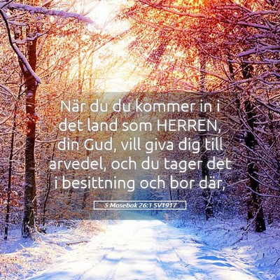 Picture 05 - 5 Mosebok 26:1 SV1917 - När du du kommer in i det land som HERREN, din - Bible Verse Picture