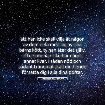 Picture 05 - 5 Mosebok 28:55 SV1917 - att han icke skall vilja åt någon av dem dela - Bible Verse Picture