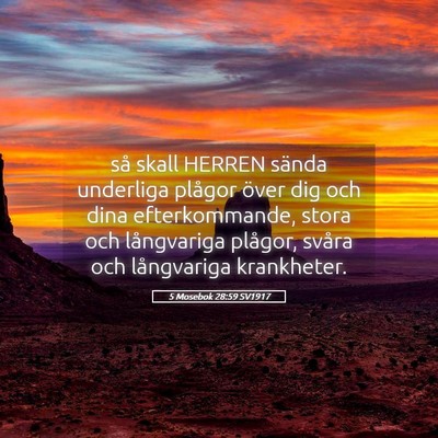 Picture 05 - 5 Mosebok 28:59 SV1917 - så skall HERREN sända underliga plågor över - Bible Verse Picture