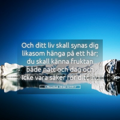 Picture 05 - 5 Mosebok 28:66 SV1917 - Och ditt liv skall synas dig likasom hänga på - Bible Verse Picture