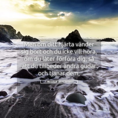 Picture 05 - 5 Mosebok 30:17 SV1917 - Men om ditt hjärta vänder sig bort och du icke - Bible Verse Picture