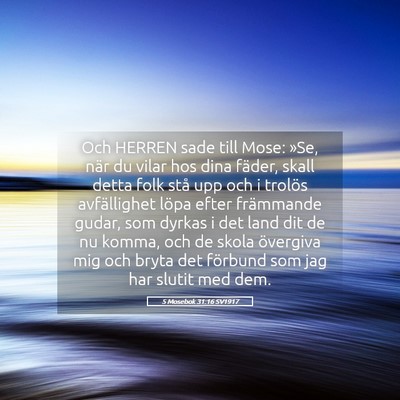 Picture 05 - 5 Mosebok 31:16 SV1917 - Och HERREN sade till Mose: »Se, när du vilar - Bible Verse Picture