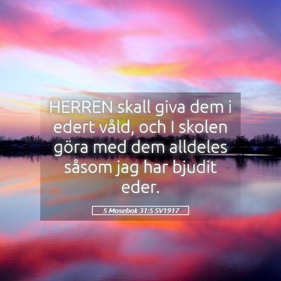 Picture 05 - 5 Mosebok 31:5 SV1917 - HERREN skall giva dem i edert våld, och I skolen - Bible Verse Picture