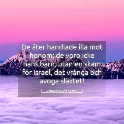 Picture 05 - 5 Mosebok 32:5 SV1917 - De åter handlade illa mot honom; de voro icke - Bible Verse Picture