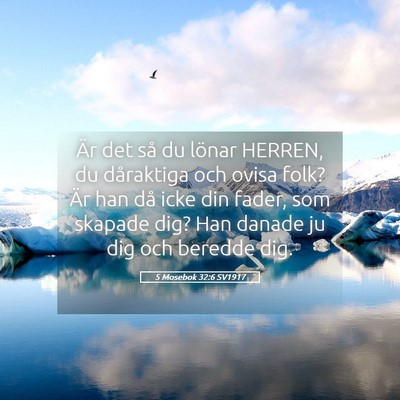 Picture 05 - 5 Mosebok 32:6 SV1917 - Är det så du lönar HERREN, du dåraktiga och - Bible Verse Picture