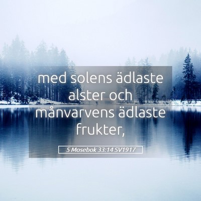 Picture 05 - 5 Mosebok 33:14 SV1917 - med solens ädlaste alster och månvarvens - Bible Verse Picture