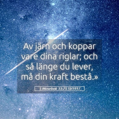 Picture 05 - 5 Mosebok 33:25 SV1917 - Av järn och koppar vare dina riglar; och så - Bible Verse Picture