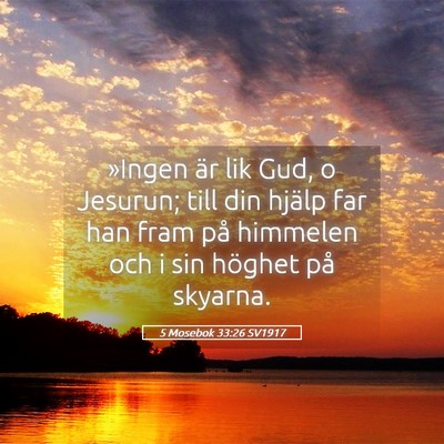 Picture 05 - 5 Mosebok 33:26 SV1917 - »Ingen är lik Gud, o Jesurun; till din hjälp - Bible Verse Picture