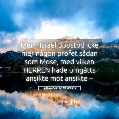 Picture 05 - 5 Mosebok 34:10 SV1917 - Men i Israel uppstod icke mer någon profet - Bible Verse Picture