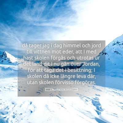 Picture 05 - 5 Mosebok 4:26 SV1917 - då tager jag i dag himmel och jord till vittnen - Bible Verse Picture
