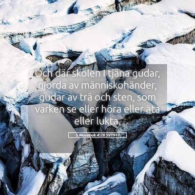 Picture 05 - 5 Mosebok 4:28 SV1917 - Och där skolen I tjäna gudar, gjorda av - Bible Verse Picture