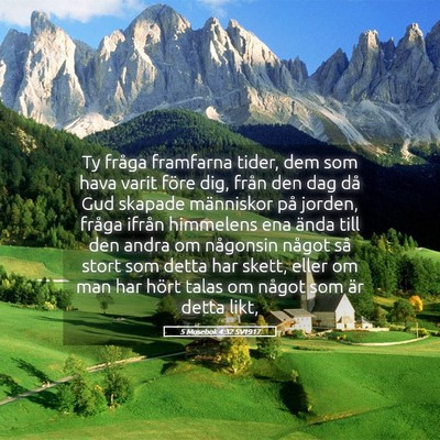Picture 05 - 5 Mosebok 4:32 SV1917 - Ty fråga framfarna tider, dem som hava varit - Bible Verse Picture