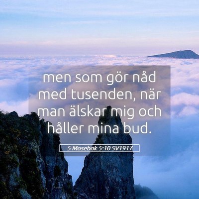 Picture 05 - 5 Mosebok 5:10 SV1917 - men som gör nåd med tusenden, när man älskar - Bible Verse Picture