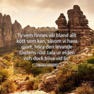 Picture 05 - 5 Mosebok 5:26 SV1917 - Ty vem finnes väl bland allt kött som kan, - Bible Verse Picture