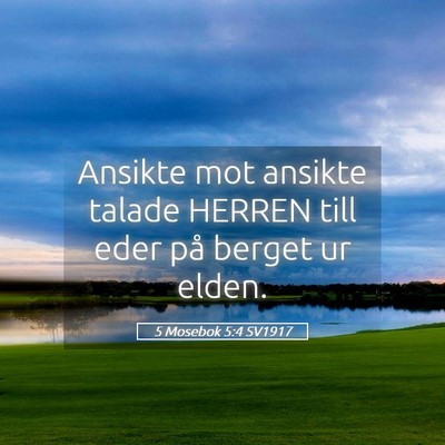 Picture 05 - 5 Mosebok 5:4 SV1917 - Ansikte mot ansikte talade HERREN till eder på - Bible Verse Picture