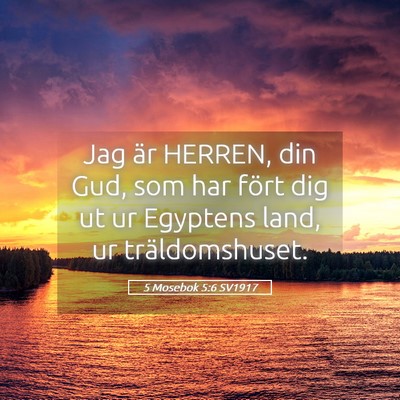 Picture 05 - 5 Mosebok 5:6 SV1917 - Jag är HERREN, din Gud, som har fört dig ut ur - Bible Verse Picture