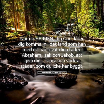Picture 05 - 5 Mosebok 6:10 SV1917 - När nu HERREN, din Gud, låter dig komma in i - Bible Verse Picture